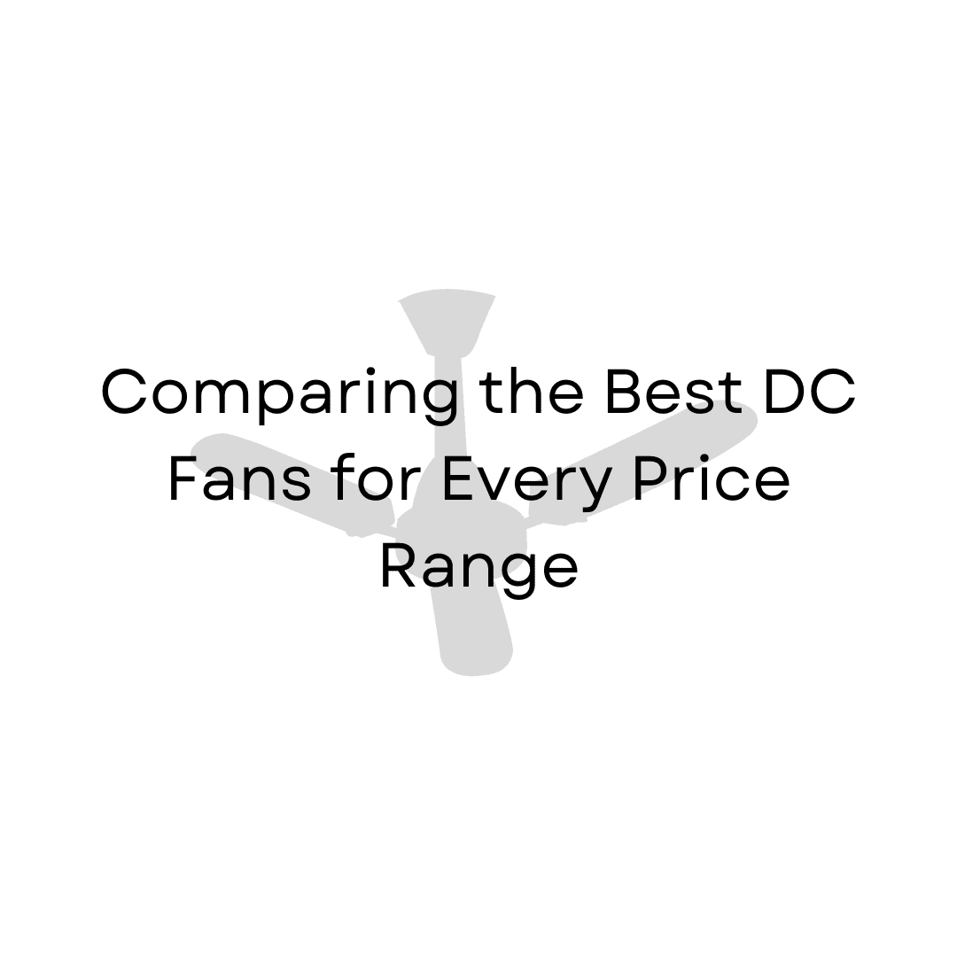 Comparing the Best DC Fans for Every Price Range